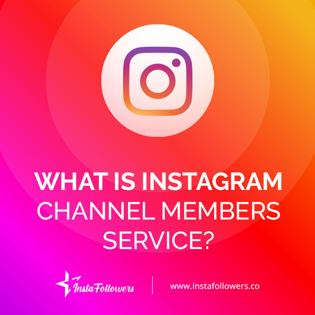 what is Instagram channel members service