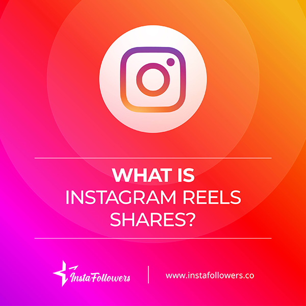 what is Instagram Reels Shares