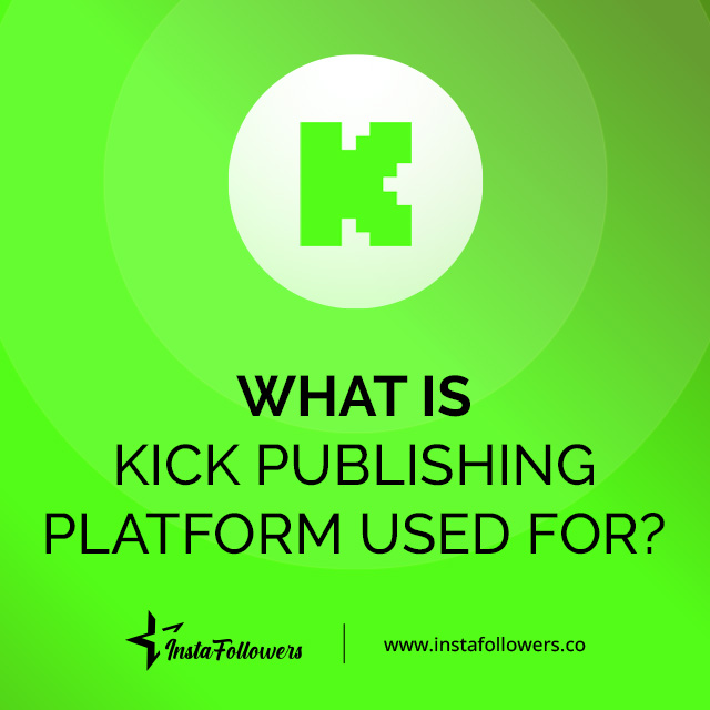 What Is Kick Publishing Platform Used for?