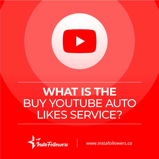 what is the buy YouTube auto likes service