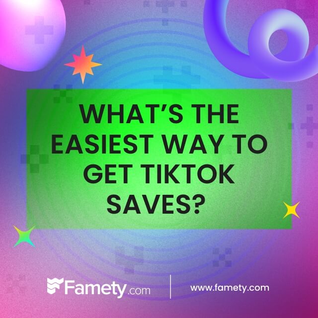 What’s the Easiest Way to Get TikTok Saves