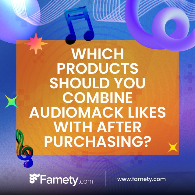 Which Products Should You Combine Audiomack Likes With After Purchasing?