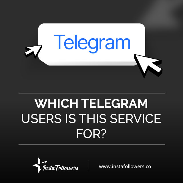 Which Telegram Users Is This Service For?