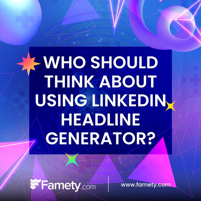 Who Should Think About Using LinkedIn Headline Generator?