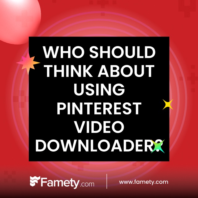 Who Should Think About Using Pinterest Video Downloader?