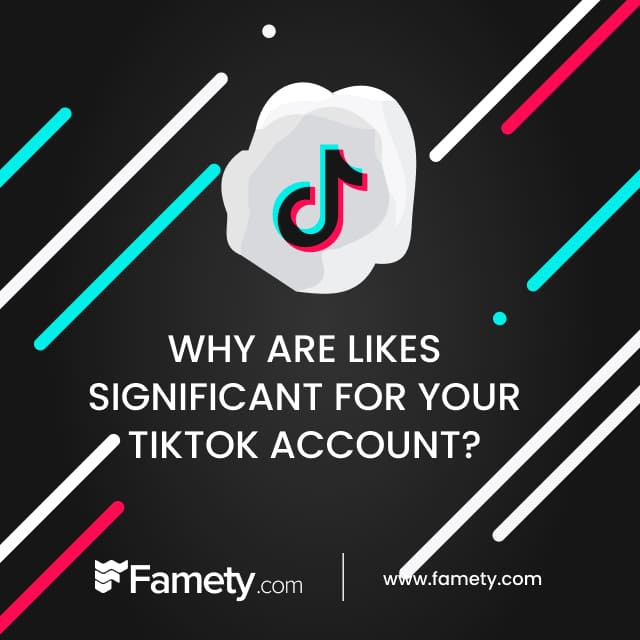 why are likes are significant for your tiktok account