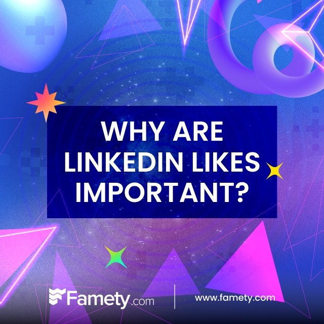 Why Are LinkedIn Likes Important?