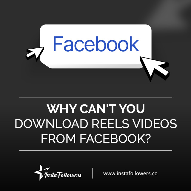 why can't you download Reels videos from Facebook