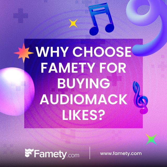 Why Choose Famety for Buying Audiomack Likes?