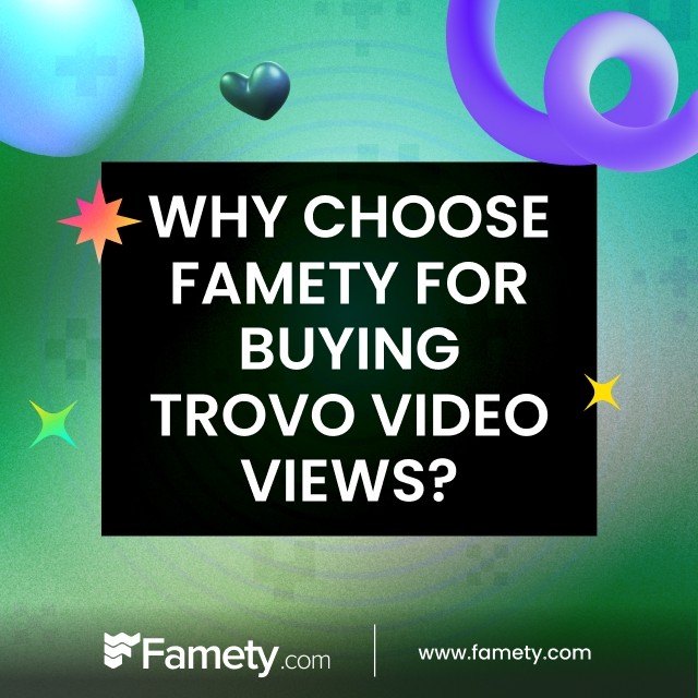 Why Choose Famety for Buying Trovo Video Views?