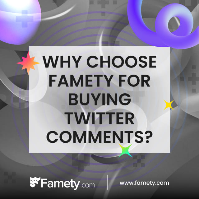 why choose Famety for buying Twitter comments