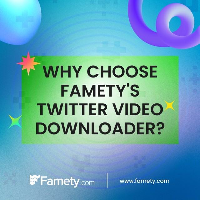 Why Choose Famety's Twitter Video Downloader?