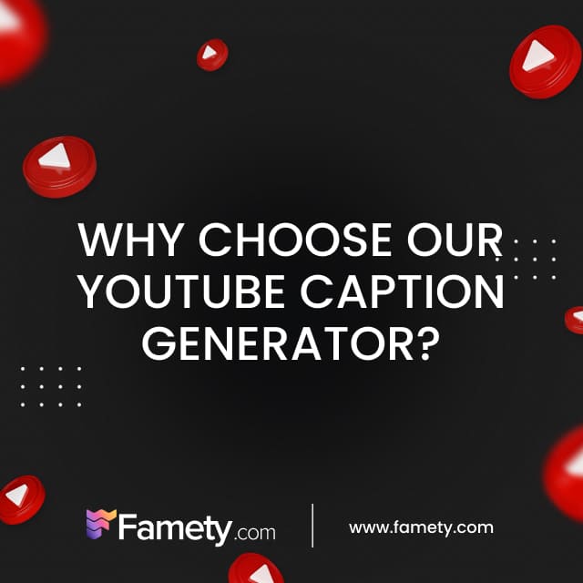 Why Choose Our YouTube Caption Generator