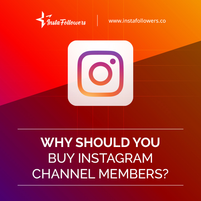 why should you buy Instagram channel members