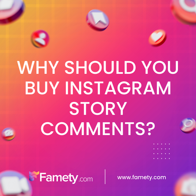 why should you buy instagram story comments