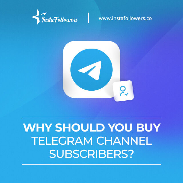 why should you buy Telegram channel subscribers