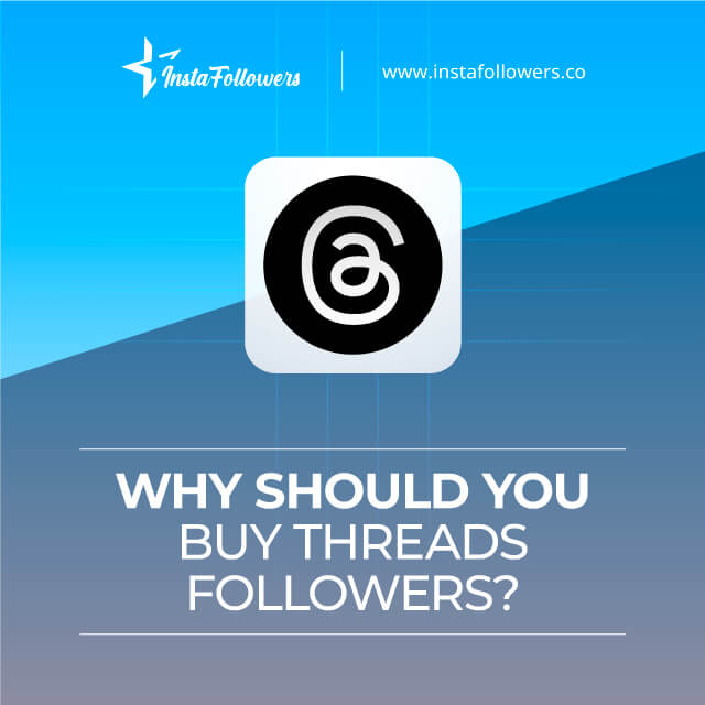 why should you buy Threads followers