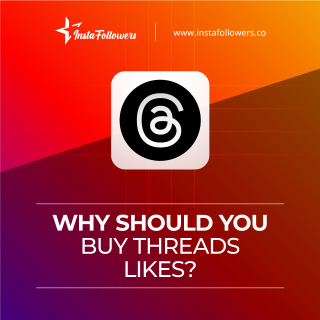 why should you buy threads likes