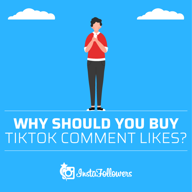 why should you buy tiktok comment likes