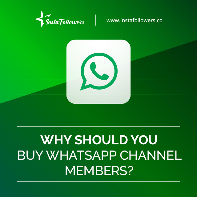 why should you buy whatsapp channel members