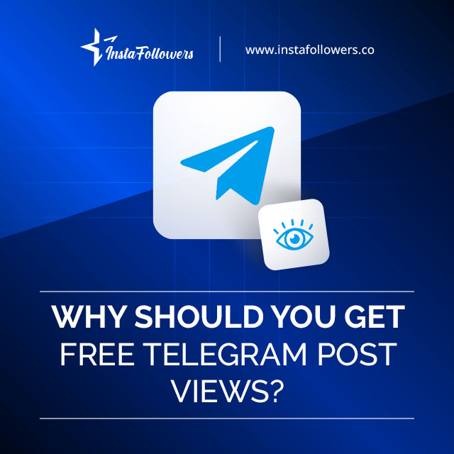 Why Should You Get Free Telegram Post Views?