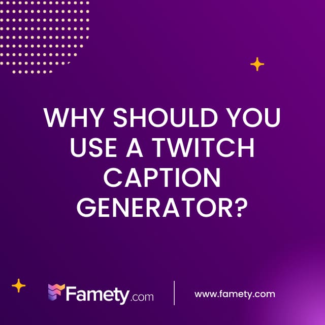 Why Should You Use a Twitch Caption Generator