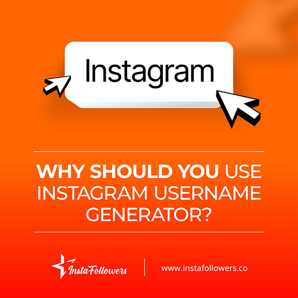 why-should-you-use-instagram-username-generator