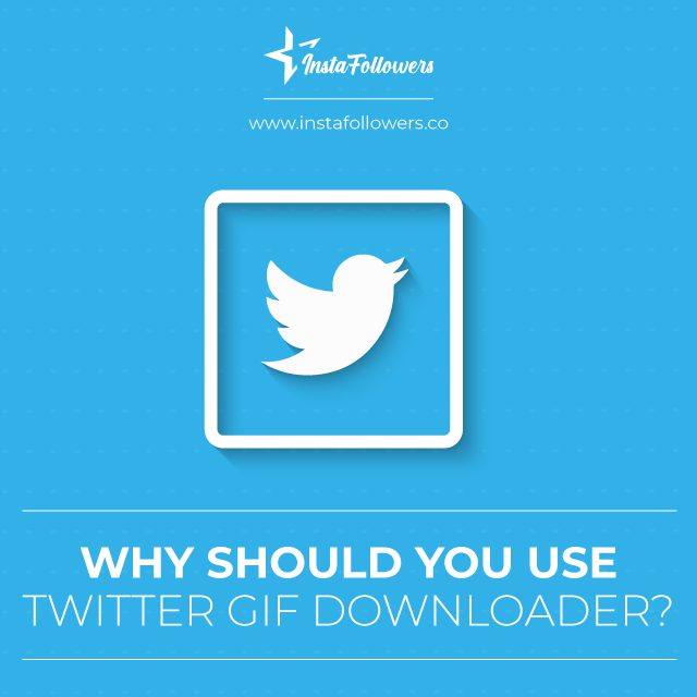 why should you use twitter gif downloader